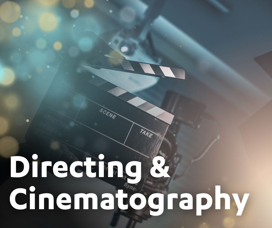 Directing and Cinematography