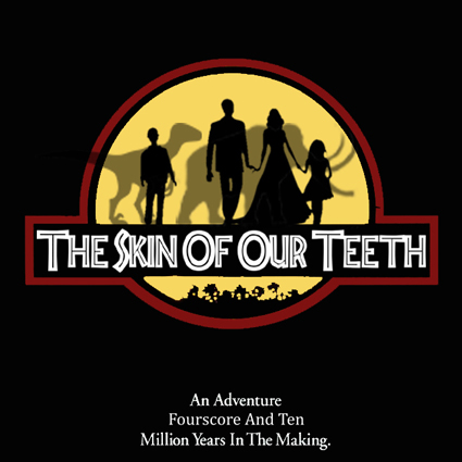 The Skin of Our Teeth